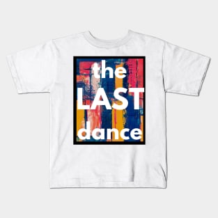 The Last Dance Kids T-Shirt